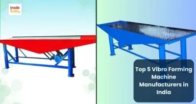 Top 5 Vibro Forming Machine Manufacturers in India
